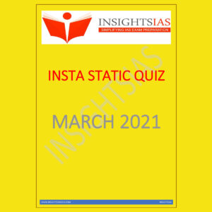 INSIGHTSIAS INSTA Static Quiz March 2021