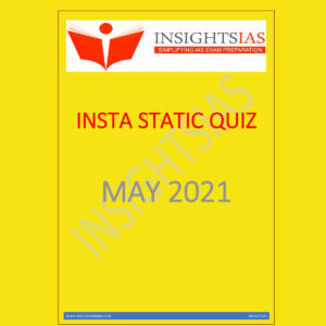 INSIGHTS IAS INSIGHTS ONINDIA INSTA STATIC QUIZ MAY 2021 (BLACK & WHITE)