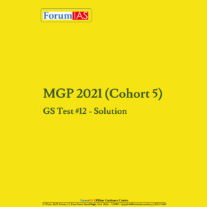 FORUM IAS MGP (COHORT 5) GS TEST #12 SOLUTIONS 2021