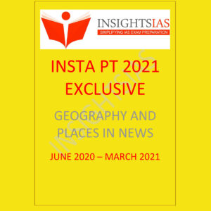 INSIGHTSIAS INSTA PT 2021 Exclusive Geography and Places in News JUNE 2020-MARCH 2021