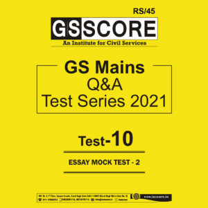 GSSCORE GS MAINS Q&A TEST SERIES TEST 10 ESSAY MOCK TEST 2 2021