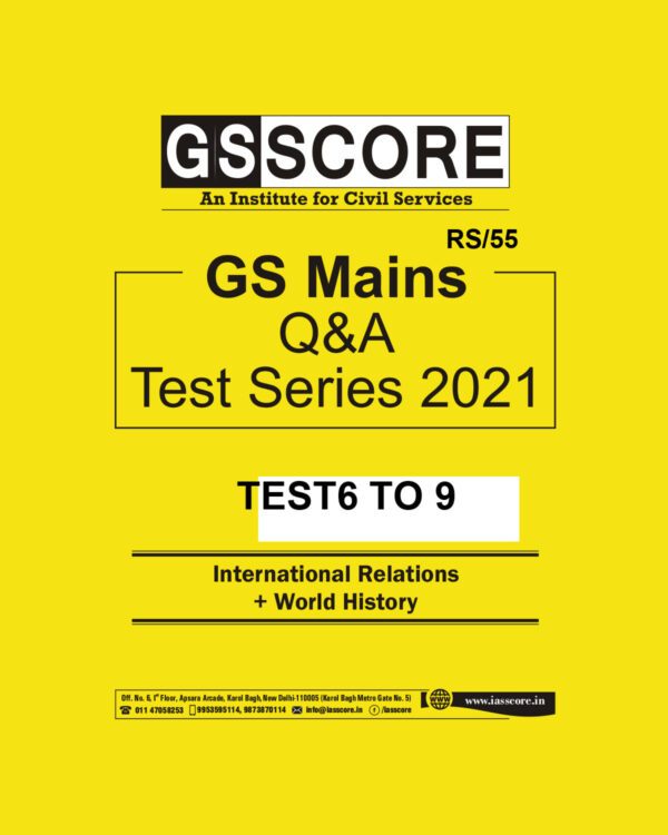GSSCORE GS MAINS Q&A TEST SERIES TEST 6 TO 9 INTERNATIONAL RELATIONS + WORLD HISTORY 2021