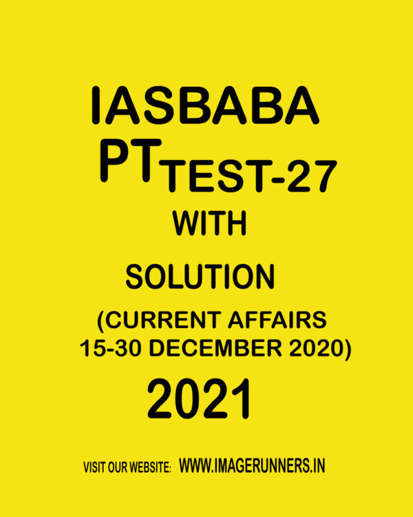 IASBABA PT TEST-27 WITH SOLUTION (CURRENT AFFAIRS 15-30 DECEMBER 2020) 2021