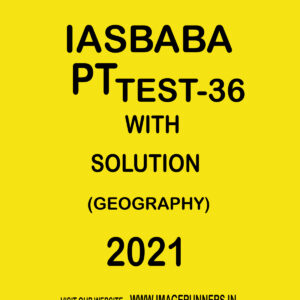 IASBABA PT TEST-36 WITH SOLUTION ( GEOGRAPHY) 2021