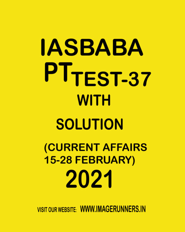 IASBABA PT TEST-37 WITH SOLUTION (CURRENT AFFAIRS 15-28 FEBUARY) 2021