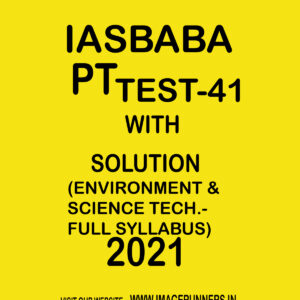 IASBABA PT TEST-41 WITH SOLUTION (ENVIRONMENT & SCIENCE TECH.- FULL SYLLABUS) 2021
