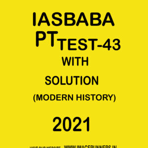 IASBABA PT TEST-43 WITH SOLUTION ( MODERN HISTORY) 2021