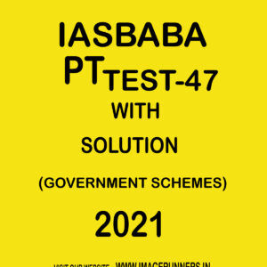 IASBABA PT TEST-47 WITH SOLUTION (GOVERMENT SCHEMES) 2021
