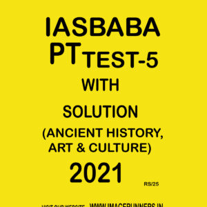IASBABA PT TEST-5 WITH SOLUTION (ANCIENT HISTORY ART & CULTURE) 2021