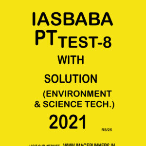 IASBABA PT TEST-8 WITH SOLUTION (ENVIRONMENT & SCIENCE TECH.) 2021