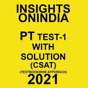INSIGHTS ONINDIA PT TEST- 1 WITH SOLUTION(CSAT) TEXTBOOKWISE APPROACH 2021