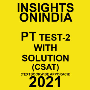 INSIGHTS ONINDIA PT TEST- 2 WITH SOLUTION(CSAT) TEXTBOOKWISE APPROACH 2021