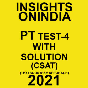 INSIGHTS ONINDIA PT TEST- 4 WITH SOLUTION(CSAT) TEXTBOOKWISE APPROACH 2021