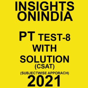 INSIGHTS ONINDIA PT TEST- 8 WITH SOLUTION(CSAT) SUBJECTWISE APPROACH 2021