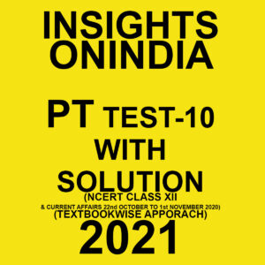 INSIGHTSONINDIA PT TEST-10 WITH SOLUTION(HISTORY NCERT CLASS XII & CURRENT AFFAIRS) TEXTBOOKWISE APPROACH 2021