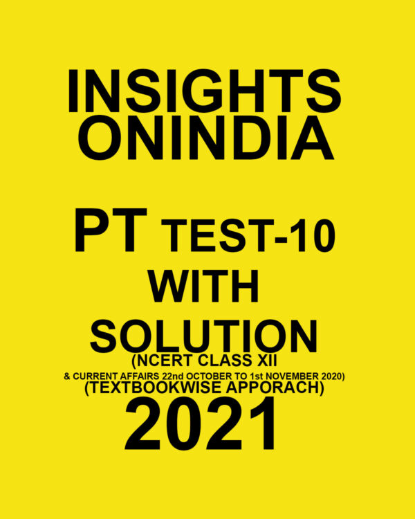 INSIGHTSONINDIA PT TEST-10 WITH SOLUTION(HISTORY NCERT CLASS XII & CURRENT AFFAIRS) TEXTBOOKWISE APPROACH 2021