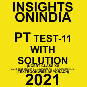 INSIGHTSONINDIA PT TEST-11 WITH SOLUTION(HISTORY NCERT CLASS XII & CURRENT AFFAIRS) TEXTBOOKWISE APPROACH 2021