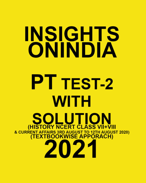 INSIGHTSONINDIA PT TEST-2 WITH SOLUTION(HISTORY NCERT CLASS VI + VII & CURRENT AFFAIRS) TEXTBOOKWISE APPROACH 2021