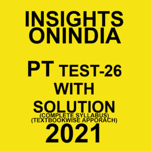 INSIGHTSONINDIA PT TEST-26 WITH SOLUTION(COMPLETE SYLLABUS) TEXTBOOKWISE APPROACH 2021