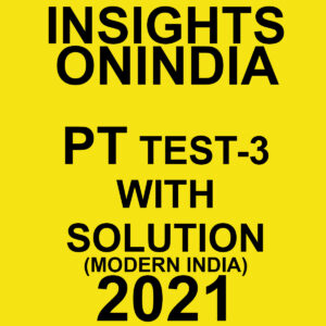 INSIGHTSONINDIA PT TEST-3 WITH SOLUTIONS MODERN INDIA 2021