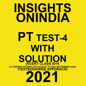 INSIGHTSONINDIA PT TEST-4 WITH SOLUTION(HISTORY NCERT CLASS IX + X & CURRENT AFFAIRS) TEXTBOOKWISE APPROACH 2021