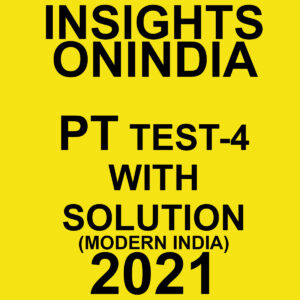 INSIGHTSONINDIA PT TEST-4 WITH SOLUTIONS MODERN INDIA 2021