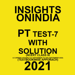 INSIGHTSONINDIA PT TEST- 7  WITH SOLUTION(HISTORY NCERT CLASS XI & CURRENT AFFAIRS) TEXTBOOKWISE APPROACH 2021