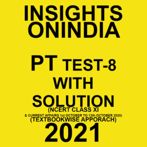 INSIGHTSONINDIA PT TEST- 8 WITH SOLUTION(HISTORY NCERT CLASS XI & CURRENT AFFAIRS) TEXTBOOKWISE APPROACH 2021