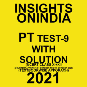 INSIGHTSONINDIA PT TEST- 9 WITH SOLUTION(HISTORY NCERT CLASS XI + XII & CURRENT AFFAIRS) TEXTBOOKWISE APPROACH 2021
