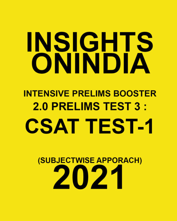 INSIGHTSONINDIA TEST SERIES  2.0  TEST- 3 CSAT TEST-1 SUBJECTWISE APPROACH 2021