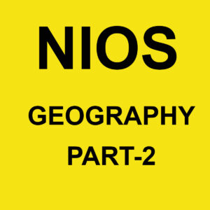 NIOS GEOGRAPHY PART-2