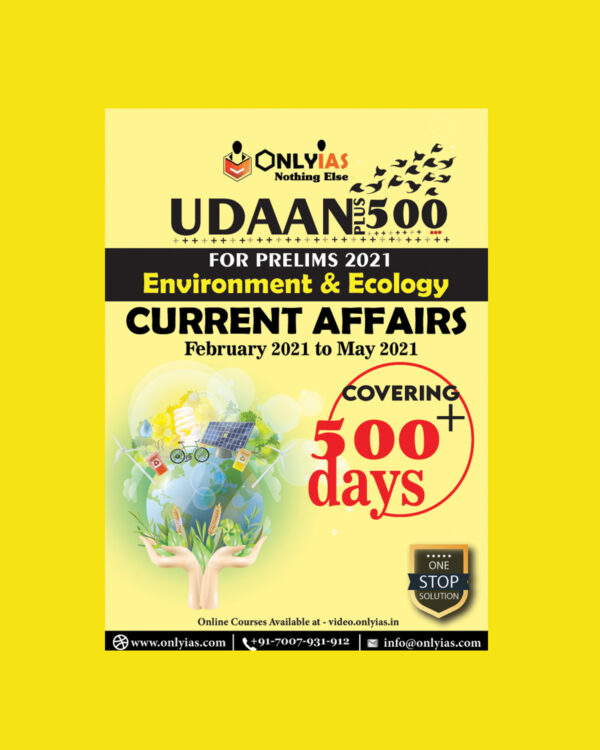 ONLY IAS UDAAN PLUS 500 ENVIRONMENT & ECOLOGY CURRENT AFFAIRS FEB TO MAY 2021
