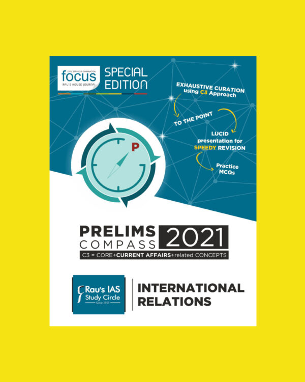 RAU IAS  FOCUS SPECIAL EDITION PRELIMS COMPASS INTERNATIONAL RELATIONS 2021