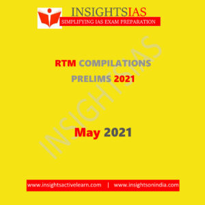 INSIGHTSIAS RTM COMPILATIONS PRELIMS MAY 2021
