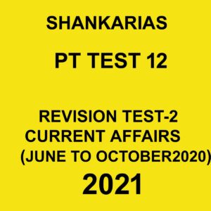 SHANKARIAS PT TEST 12 REVISION TEST-2 CURRENT AFFAIRS ( JUNE TO OCTOBER 2020)  2021