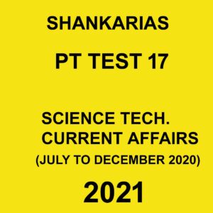 SHANKARIAS PT TEST 17   SCIENCE TECH. CURRENT AFFAIRS (JULY TO DECEMBER 2020)  2021