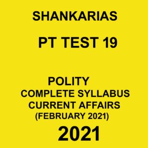SHANKARIAS PT TEST 19 POLITY COMPLETE SYLLABUB CURRENT AFFAIRS ( FEBRUARY 2021)  2021