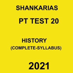 SHANKARIAS PT TEST 20 HISTORY (CURRENT- SYLLABUS) 2021