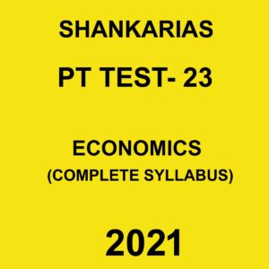 SHANKARIAS PT TEST 23 ECONOMICS (COMPLETE SYLLABUS) 2021