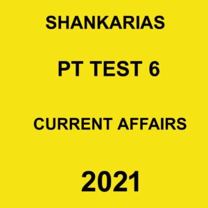 SHANKARIAS PT TEST 6 CURRENT AFFAIRS 2021