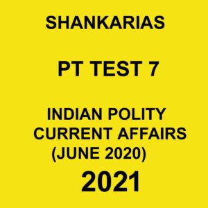 SHANKARIAS PT TEST 7  INDIAN POLITY CURRENT AFFAIRS 2021