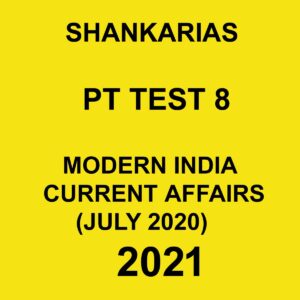 SHANKARIAS PT TEST 8 MODERN INDIA CURRENT AFFAIRS ( JULY2020) 2021