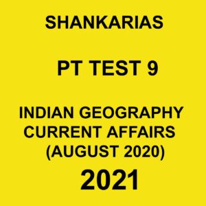 SHANKARIAS PT TEST 9 INDIAN GEOGRAPHY CURRENT AFFAIRS ( AUGUST 2020) 2021