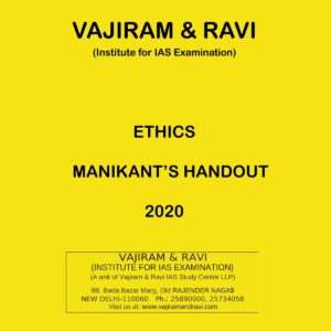 VAJIRAM & RAVI ETHICS MANIKANT'S HANDOUT 2020