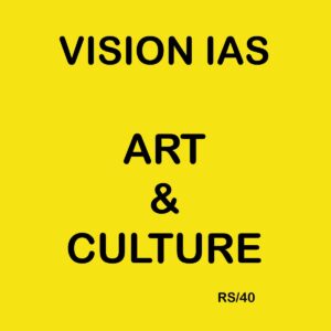 VISION IAS ART & CULTURE