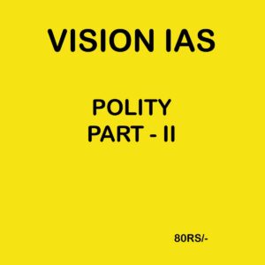 VISION IAS POLITY PART-2