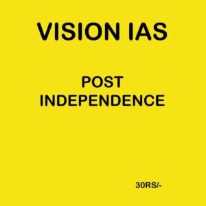 VISION IAS POST INDEPENDENCE