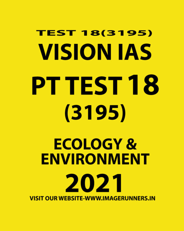 VISION IAS PT TEST-18 (3195) ECOLOGY & ENVIRONMENT 2021