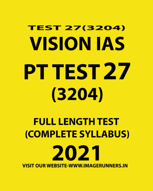 VISION IAS PT TEST-27 (3204) FULL LENGTH TEST (COMPLETE SYLLABUS) 2021