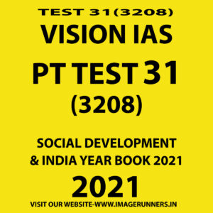 VISION IAS PT TEST-31 (3208) SOCIAL DEVELOPMENT & INDIA TEAR BOOK 2021